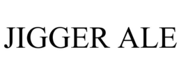 JIGGER ALE trademark