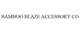 BAMBOO BLAZE ACCESSORY CO. trademark
