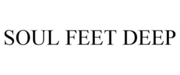 SOUL FEET DEEP trademark