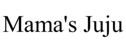 MAMA'S JUJU trademark
