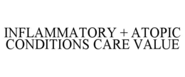 INFLAMMATORY + ATOPIC CONDITIONS CARE VALUE trademark