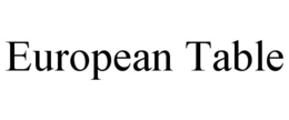 EUROPEAN TABLE trademark