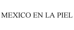MEXICO EN LA PIEL trademark