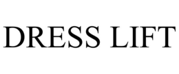 DRESS LIFT trademark