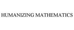 HUMANIZING MATHEMATICS trademark
