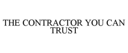 THE CONTRACTOR YOU CAN TRUST trademark