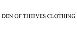 DEN OF THIEVES CLOTHING trademark