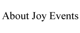 ABOUT JOY EVENTS trademark