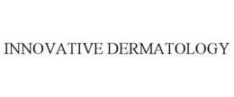 INNOVATIVE DERMATOLOGY trademark