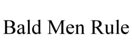 BALD MEN RULE trademark