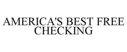 AMERICA'S BEST FREE CHECKING trademark