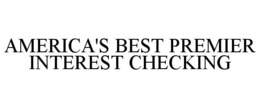 AMERICA'S BEST PREMIER INTEREST CHECKING trademark