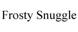 FROSTY SNUGGLE trademark