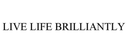 LIVE LIFE BRILLIANTLY trademark