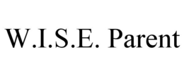 W.I.S.E. PARENT trademark
