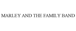 MARLEY AND THE FAMILY BAND trademark