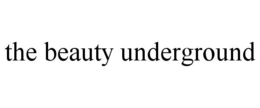 THE BEAUTY UNDERGROUND trademark