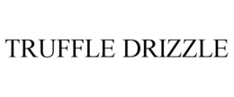TRUFFLE DRIZZLE trademark