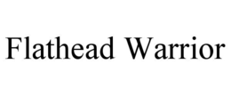 FLATHEAD WARRIOR trademark