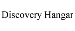 DISCOVERY HANGAR trademark