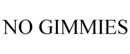 NO GIMMIES trademark