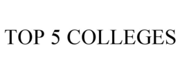 TOP 5 COLLEGES trademark