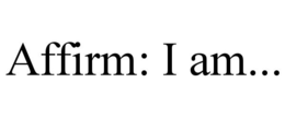 AFFIRM: I AM... trademark