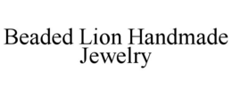 BEADED LION HANDMADE JEWELRY trademark