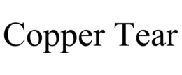 COPPER TEAR trademark