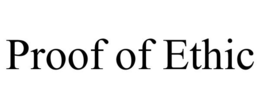 PROOF OF ETHIC trademark