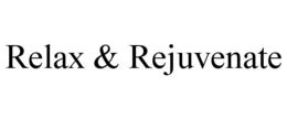 RELAX & REJUVENATE trademark