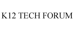 K12 TECH FORUM trademark