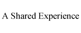 A SHARED EXPERIENCE trademark