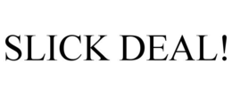 SLICK DEAL! trademark