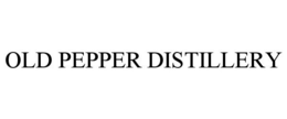 OLD PEPPER DISTILLERY trademark