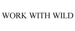WORK WITH WILD trademark