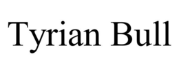 TYRIAN BULL trademark