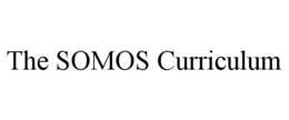THE SOMOS CURRICULUM trademark