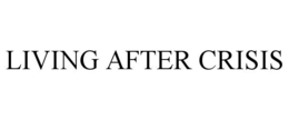 LIVING AFTER CRISIS trademark