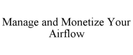 MANAGE AND MONETIZE YOUR AIRFLOW trademark
