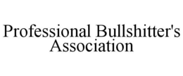 PROFESSIONAL BULLSHITTER'S ASSOCIATION trademark