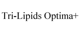 TRI-LIPIDS OPTIMA+ trademark