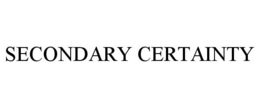 SECONDARY CERTAINTY trademark