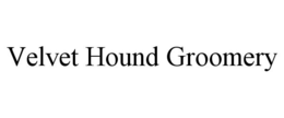 VELVET HOUND GROOMERY trademark