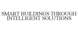 SMART BUILDINGS THROUGH INTELLIGENT SOLUTIONS trademark
