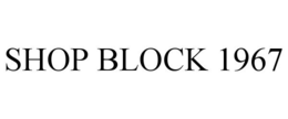 SHOP BLOCK 1967 trademark