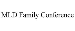 MLD FAMILY CONFERENCE trademark