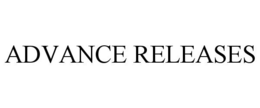 ADVANCE RELEASES trademark