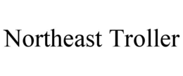 NORTHEAST TROLLER trademark