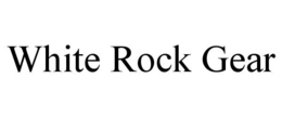 WHITE ROCK GEAR trademark